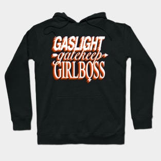 Gaslight gatekeep girlboss - flame Hoodie